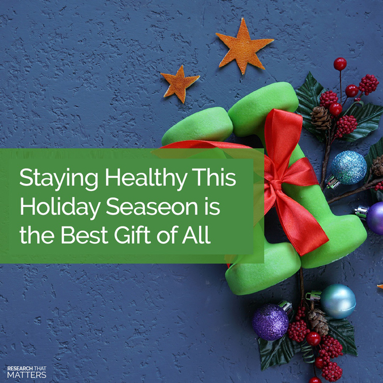 Staying Healthy This Holiday Season Is The Best Gift Of All