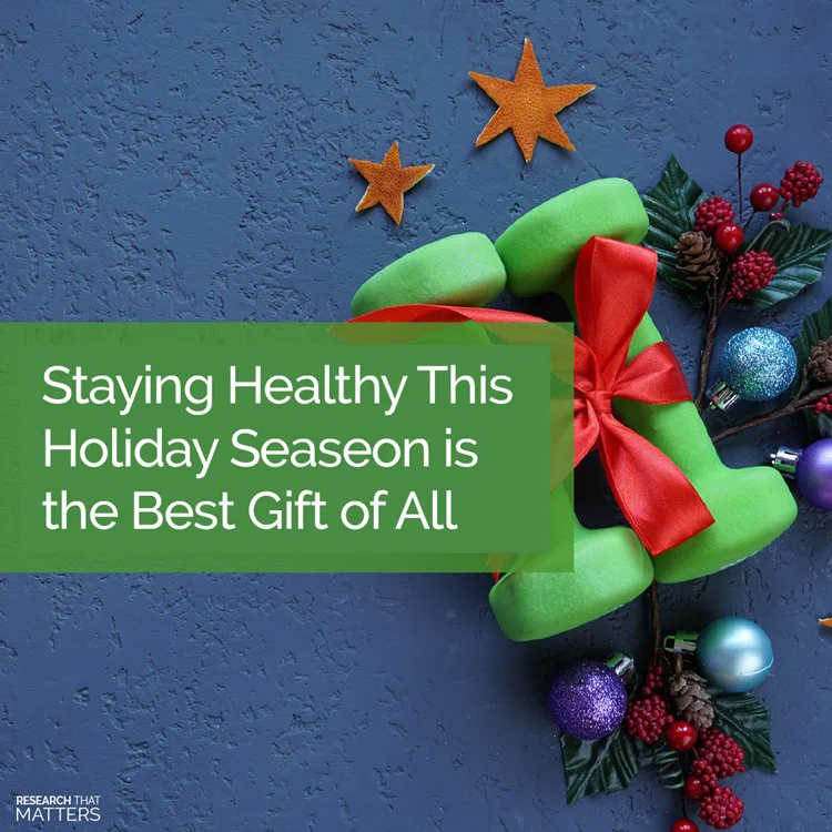 Staying Healthy This Holiday Season Is The Best Gift Of All Staying Healthy This Holiday Season Is The Best Gift Of All