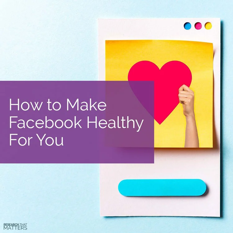 How To Make Facebook Healthy For You