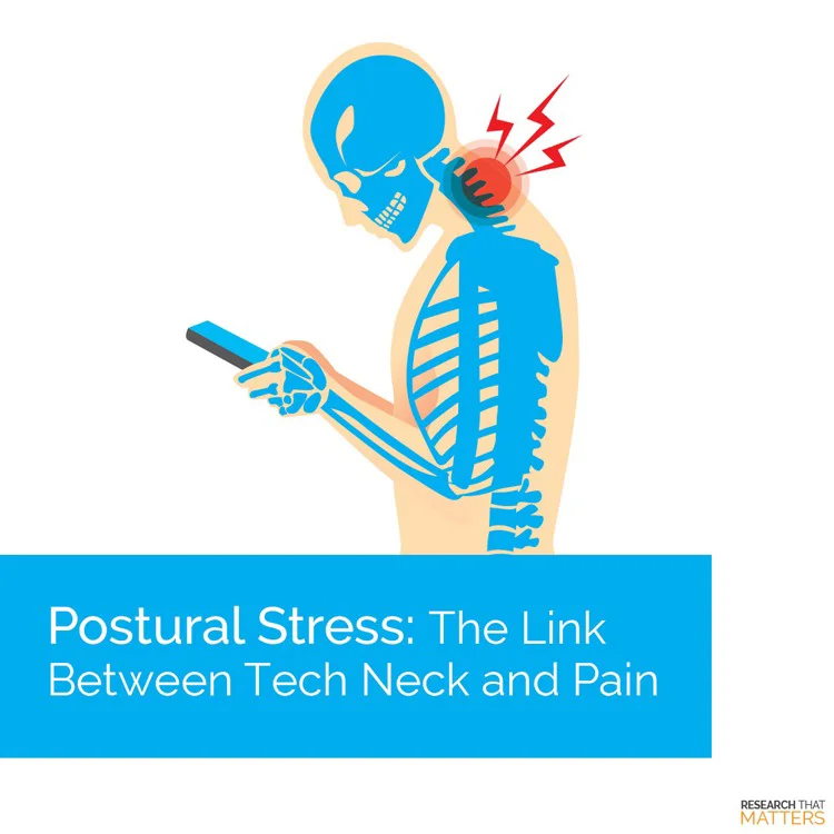 Postural Stress: The Link Between Tech Neck And Pain